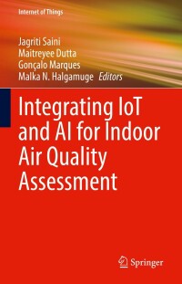 表紙画像: Integrating IoT and AI for Indoor Air Quality Assessment 9783030964856