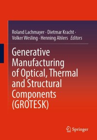 Omslagafbeelding: Generative Manufacturing of Optical, Thermal and Structural Components (GROTESK) 9783030965006