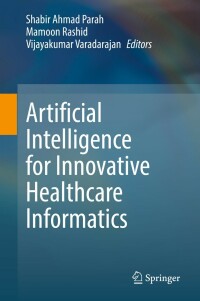 Cover image: Artificial Intelligence for Innovative Healthcare Informatics 9783030965686