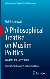 Cover image: A Philosophical Treatise on Muslim Politics 9783030966577
