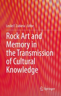 Cover image: Rock Art and Memory in the Transmission of Cultural Knowledge 9783030969417
