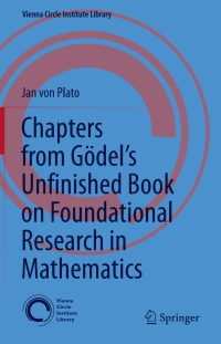 Cover image: Chapters from Gödel’s Unfinished Book on Foundational Research in Mathematics 9783030971335