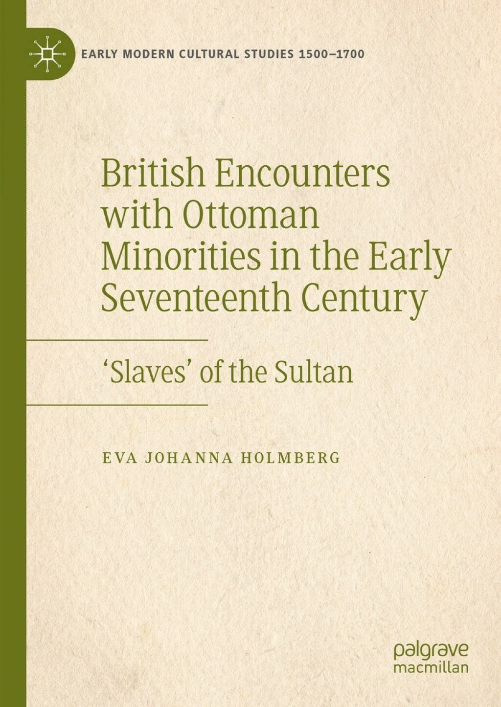 British Encounters with Ottoman Minorities in the Early Seventeenth Century ‘Slaves’ of the Sultan