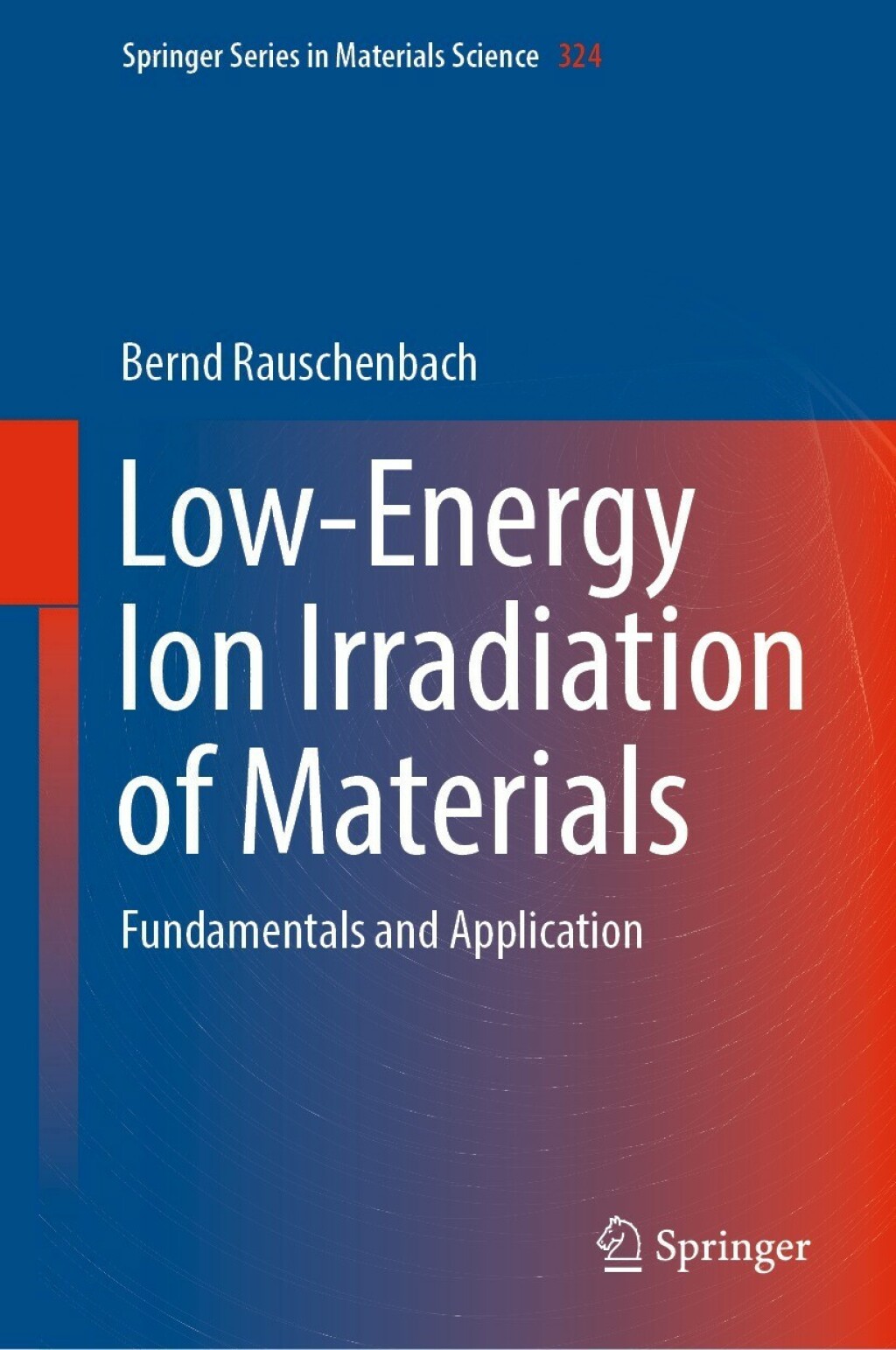 Low-Energy Ion Irradiation of Materials Fundamentals and Application