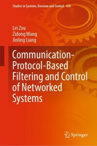 Imagen de portada: Communication-Protocol-Based Filtering and Control of Networked Systems 9783030975111