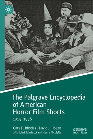 Cover image: The Palgrave Encyclopedia of American Horror Film Shorts 9783030975630