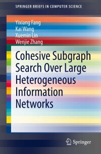 صورة الغلاف: Cohesive Subgraph Search Over Large Heterogeneous Information Networks 9783030975678