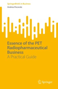 Titelbild: Essence of the PET Radiopharmaceutical Business 9783030979362