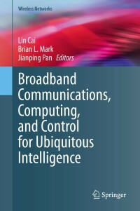 Imagen de portada: Broadband Communications, Computing, and Control for Ubiquitous Intelligence 9783030980634