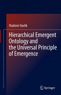 Titelbild: Hierarchical Emergent Ontology and the Universal Principle of Emergence 9783030981471