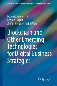 表紙画像: Blockchain and Other Emerging Technologies for Digital Business Strategies 9783030982249