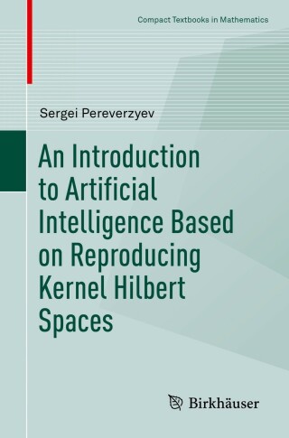 表紙画像: An Introduction to Artificial Intelligence Based on Reproducing Kernel Hilbert Spaces 9783030983154