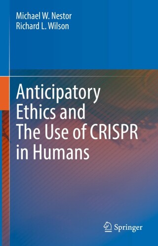 Cover image: Anticipatory Ethics and The Use of CRISPR in Humans 9783030983673