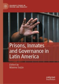 表紙画像: Prisons, Inmates and Governance in Latin America 9783030986018