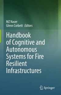 صورة الغلاف: Handbook of Cognitive and Autonomous Systems for Fire Resilient Infrastructures 9783030986841