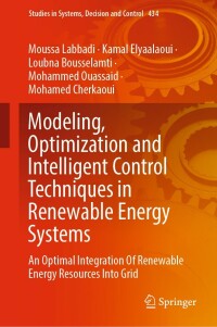 صورة الغلاف: Modeling, Optimization and Intelligent Control Techniques in Renewable Energy Systems 9783030987367