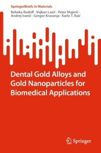Omslagafbeelding: Dental Gold Alloys and Gold Nanoparticles for Biomedical Applications 9783030987459