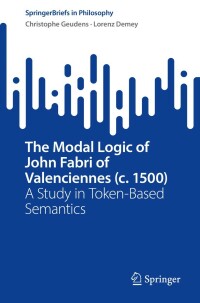 Cover image: The Modal Logic of John Fabri of Valenciennes (c. 1500) 9783030988012