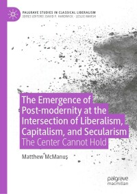 Imagen de portada: The Emergence of Post-modernity at the Intersection of  Liberalism, Capitalism, and Secularism 9783030989699