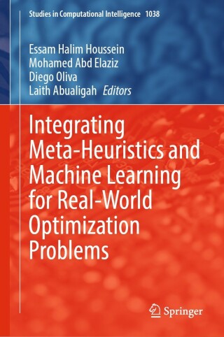Cover image: Integrating Meta-Heuristics and Machine Learning for Real-World Optimization Problems 9783030990787