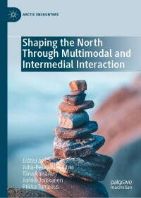 Cover image: Shaping the North Through Multimodal and Intermedial Interaction 9783030991036