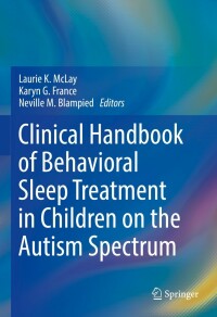 Cover image: Clinical Handbook of Behavioral Sleep Treatment in Children on the Autism Spectrum 9783030991333