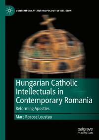 Immagine di copertina: Hungarian Catholic Intellectuals in Contemporary Romania 9783030992200