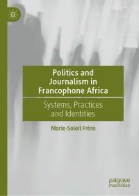 Cover image: Politics and Journalism in Francophone Africa 9783030993986