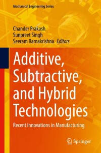 Cover image: Additive, Subtractive, and Hybrid Technologies 9783030995683