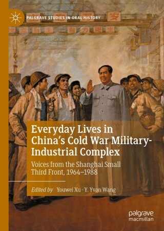 Cover image: Everyday Lives in China's Cold War Military-Industrial Complex 9783030996871