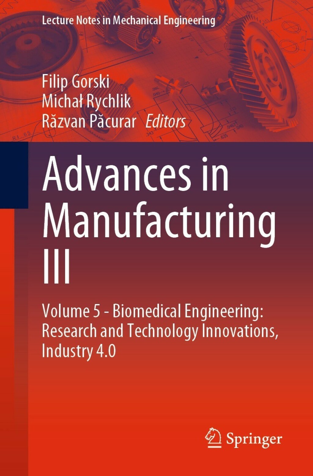 Advances in Manufacturing III Volume 5 – Biomedical Engineering: Research and Technology Innovations, Industry 4.0