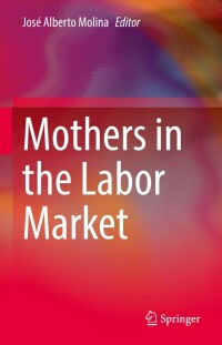Cover image: Mothers in the Labor Market 9783030997793