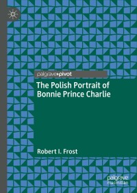 Cover image: The Polish Portrait of Bonnie Prince Charlie 9783030999353
