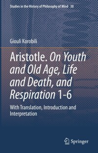 صورة الغلاف: Aristotle. On Youth and Old Age, Life and Death, and Respiration 1-6 9783030999650