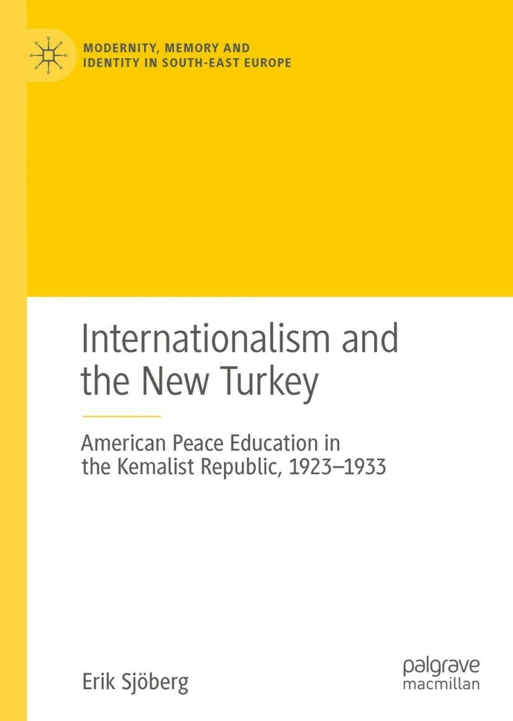 Internationalism and the New Turkey American Peace Education in the Kemalist Republic, 1923-1933
