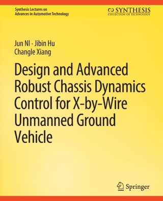 Cover image: Design and Advanced Robust Chassis Dynamics Control for X-by-Wire Unmanned Ground Vehicle 9783031003684