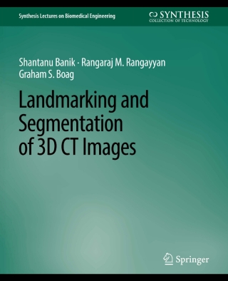 Cover image: Landmarking and Segmentation of 3D CT Images 9783031005077