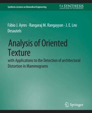 صورة الغلاف: Analysis of Oriented Texture with application to the Detection of Architectural Distortion in Mammograms 9783031005190