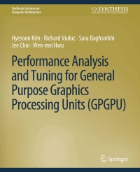 Cover image: Performance Analysis and Tuning for General Purpose Graphics Processing Units (GPGPU) 9783031006098