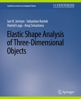 Imagen de portada: Elastic Shape Analysis of Three-Dimensional Objects 9783031006913