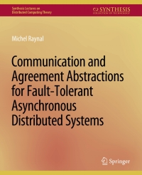 Imagen de portada: Communication and Agreement Abstractions for Fault-Tolerant Asynchronous Distributed Systems 9783031008726