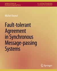 Cover image: Fault-tolerant Agreement in Synchronous Message-passing Systems 9783031008733