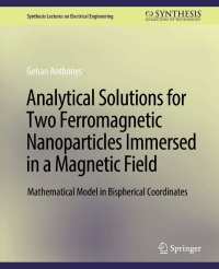 صورة الغلاف: Analytical Solutions for Two Ferromagnetic Nanoparticles Immersed in a Magnetic Field 9783031001345