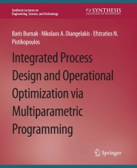 صورة الغلاف: Integrated Process Design and Operational Optimization via Multiparametric Programming 9783031009617