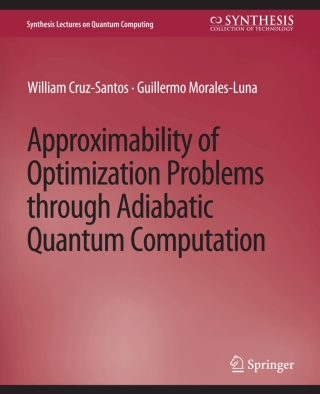 Cover image: Approximability of Optimization Problems through Adiabatic Quantum Computation 9783031013911