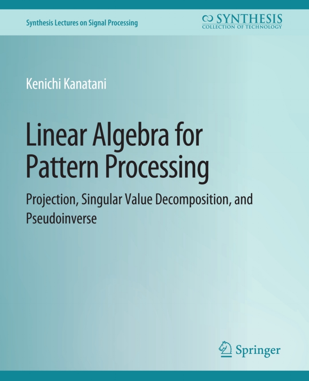 Linear Algebra for Pattern Processing Projection, Singular Value Decomposition, and Pseudoinverse