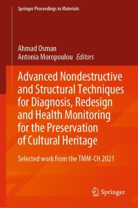 表紙画像: Advanced Nondestructive and Structural Techniques for Diagnosis, Redesign and Health Monitoring for the Preservation of Cultural Heritage 9783031037948