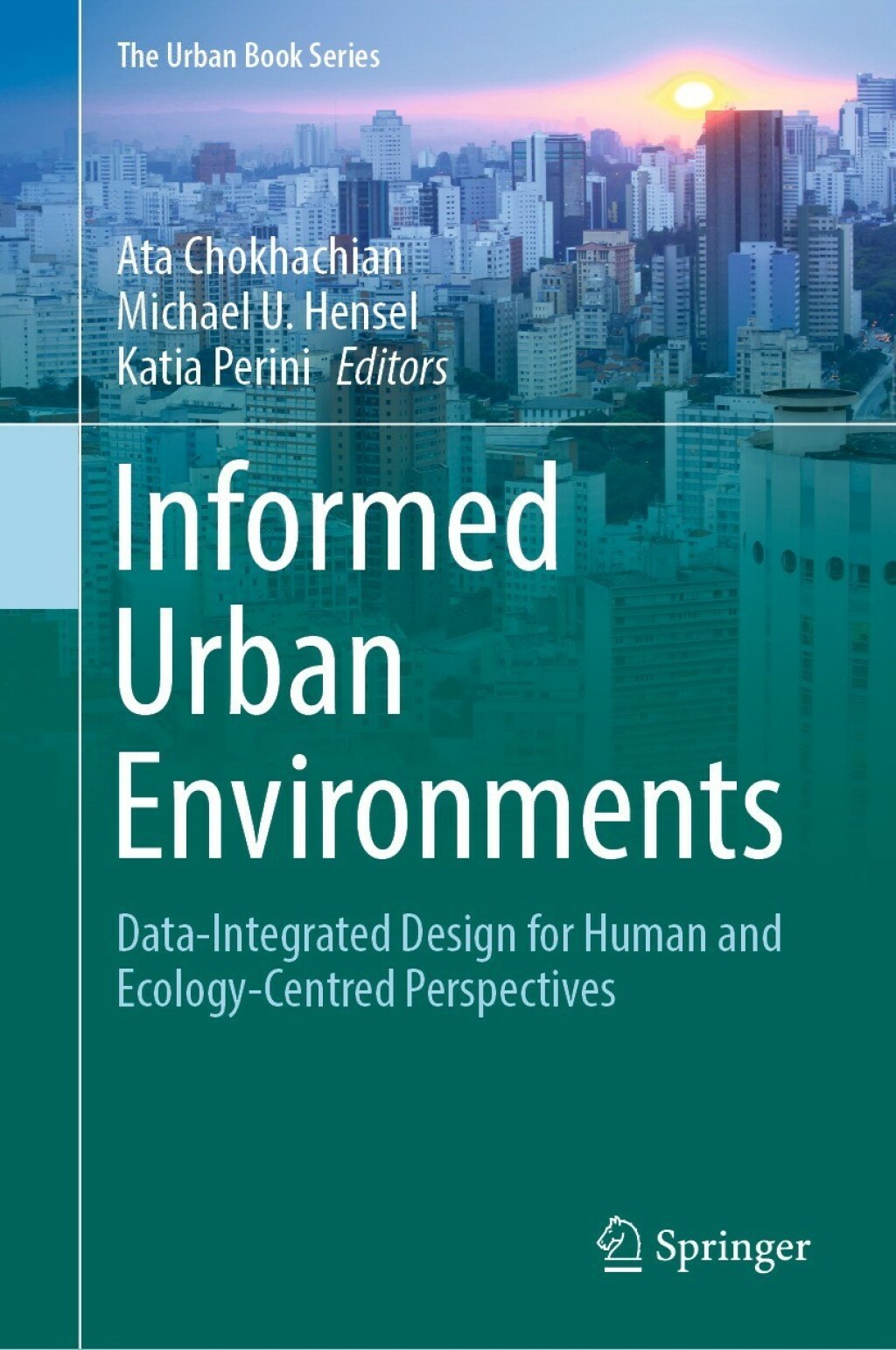 Informed Urban Environments Data-Integrated Design for Human and Ecology-Centred Perspectives