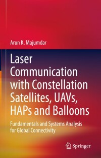 Cover image: Laser Communication with Constellation Satellites, UAVs, HAPs and Balloons 9783031039713
