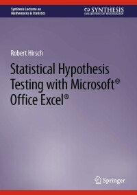 Cover image: Statistical Hypothesis Testing with Microsoft ® Office Excel ® 9783031042010
